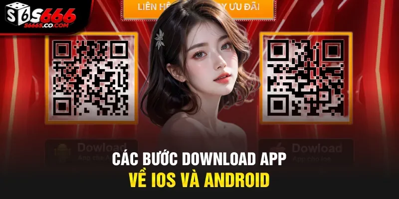 Các bước download app về iOs và Android