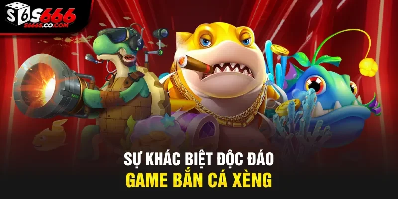 Sự khác biệt độc đáo game bắn cá xèng